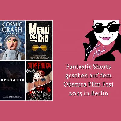Fantastic Shorts Obscura Filmfest 2025 - Kurzfilmkritik
