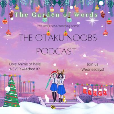Holiday Ep.4: The Garden of Words