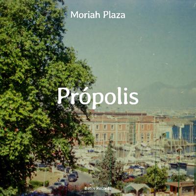 La Nouveauté Musique : Própolis de Moriah Plaza, extrait de leur prochain EP à paraitre