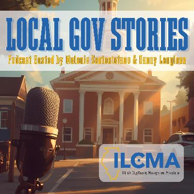 ILCMA Local Gov Stories Episode Six ILCMA Local Gov Stories Episode Six