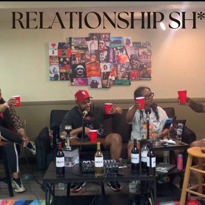 Episode 390: Relationship Sh*t Part 2!