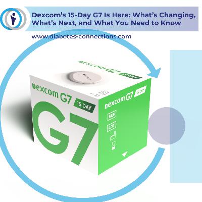 Dexcom's 15-Day G7 Is Here: What's Changing, What's Next, and What You Need to Know Dexcom's 15-Day G7 Is Here: What's Changing, What's Next, and What You Need to Know