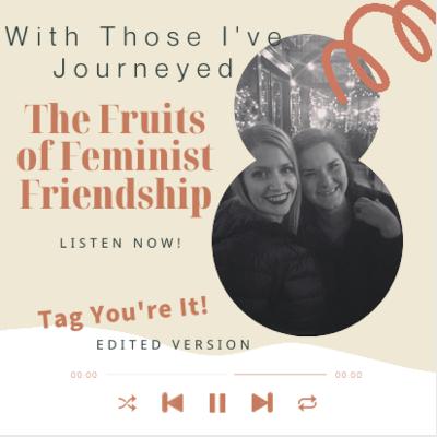 WTIJ 013 - The Fruits of Feminist Friendship