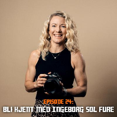 Fotonørds - Episode 24: Bli bedre kjent med Ingeborg Sol Fure