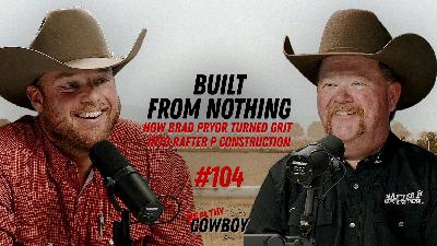 Ep 104 - Built From Nothing: How Brad Pryor Turned Grit Into Rafter P Construction Ep 104 - Built From Nothing: How Brad Pryor Turned Grit Into Rafter P Construction