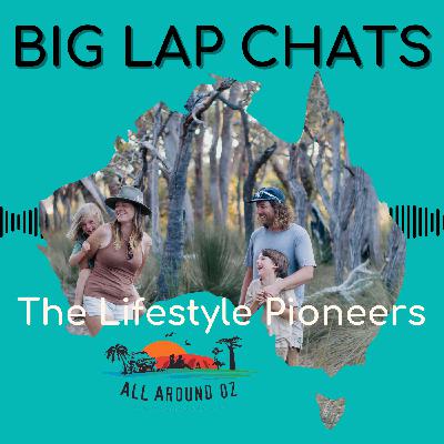 Off the Beaten Track With The Lifestyle Pioneers: A Big Lap Adventure