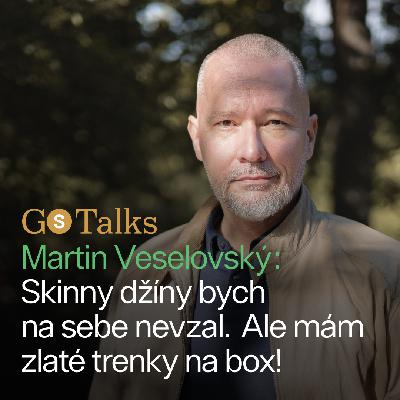 Martin Veselovský: Skinny džíny bych na sebe nevzal. Ale mám zlaté trenky na box!