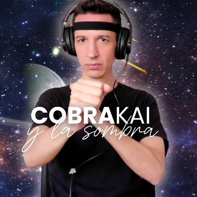 ECLIPSES, COBRA KAI Y TU SOMBRA... ECLIPSES, COBRA KAI Y TU SOMBRA...