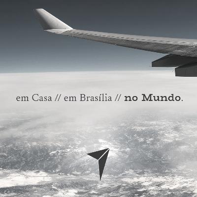 S23E12 - EM CASA, EM BRASÍLIA, NO MUNDO #122