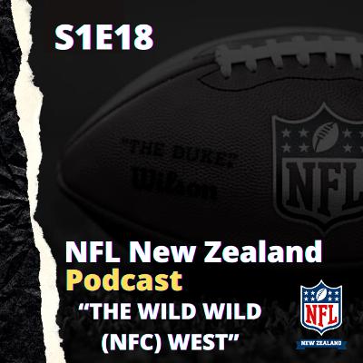 The Wild Wild (NFC) West - NFL New Zealand - Podcast S1E18 (#18) 24.7.21