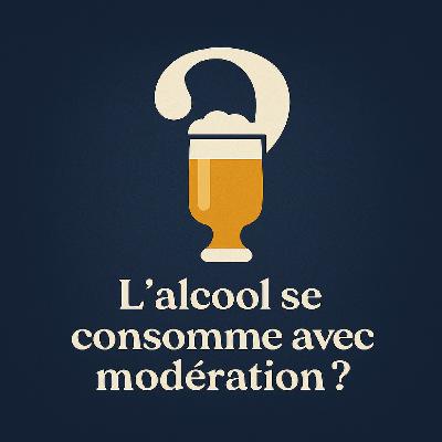 L'alcool se consomme avec modération ?