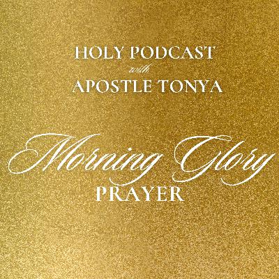 Morning Glory Prayer with Apostle Tonya