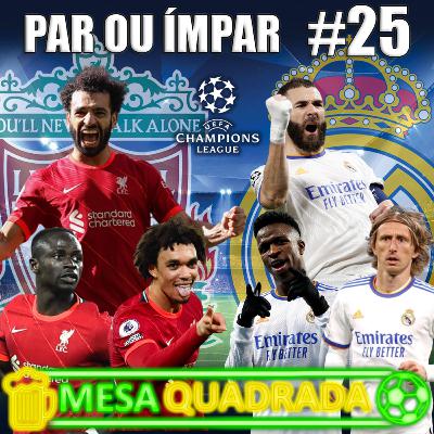 Par ou Ímpar #25 - Final da Champions League 21/22