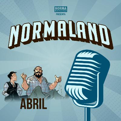 NORMALAND | Episodio 131| Novedades Abril 2026