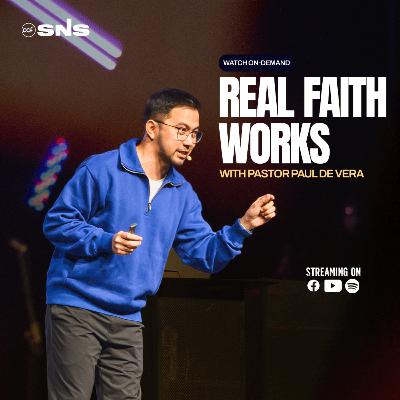 Real Faith: Living Wisely According to the Book of James | Real Faith Works | Pastor Paul De Vera Real Faith: Living Wisely According to the Book of James | Real Faith Works | Pastor Paul De Vera