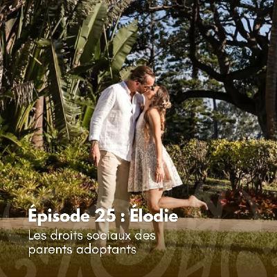 # 25 - Élodie : Les droits sociaux des parents adoptants