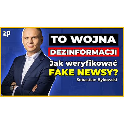 Jak walczyć z DEZINFORMACJĄ na temat WOJNY na UKRAINIE? | Sebastian Bykowski