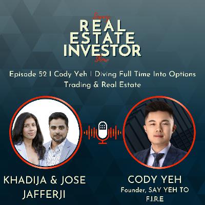 52 I Cody Yeh I Diving Full Time Into Options Trading & Real Estate 52 I Cody Yeh I Diving Full Time Into Options Trading & Real Estate