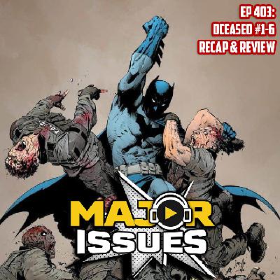 Ep 403: DCeased 1-6 Recap and Review
