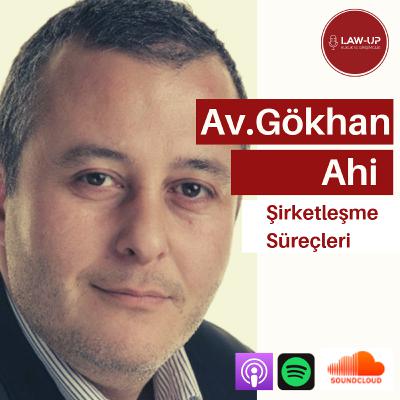 LawUP - Şirketleşme Süreçleri - w/Av.Gökhan Ahi