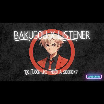 Bakugou x Listener {You're a Firework CH. 1} ASMR Character Audio