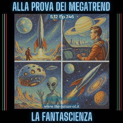 S.12 Ep.246 - La fantascienza alla prova dei megatrend S.12 Ep.246 - La fantascienza alla prova dei megatrend