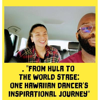 "From Hula to the world stage: One Hawaiian dancer's insiprational journey"