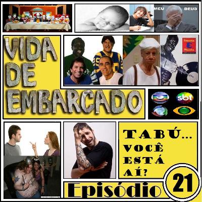 Episódio 21 - Tabu você está ai? Episódio 21 - Tabu você está ai?
