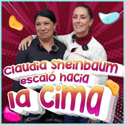 Claudia Sheinbaum escaló hacia la cima