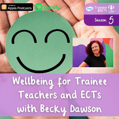 S5 E6: Wellbeing for Trainee Teachers and ECTs S5 E6: Wellbeing for Trainee Teachers and ECTs