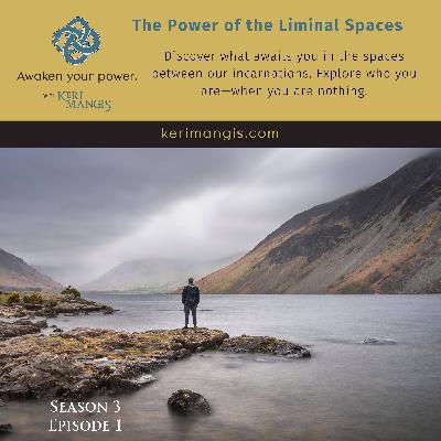 The Power of the Liminal Spaces