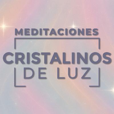 Cristalinos de Luz - Meditaciones guiadas