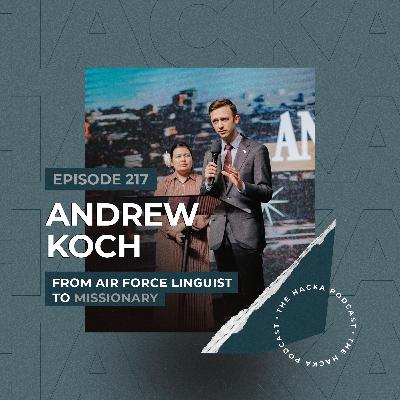 217. Andrew Koch - From Air Force Linguist to Missionary