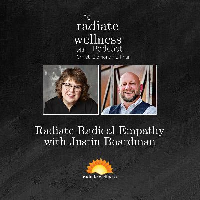 Radiate Radical Empathy with Justin Boardman
