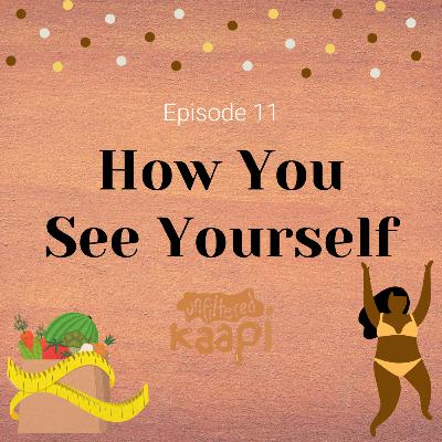 Episode 11: How You See Yourself