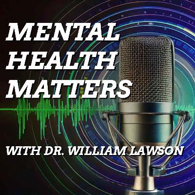 Mental Health Matters with Dr. William Lawson