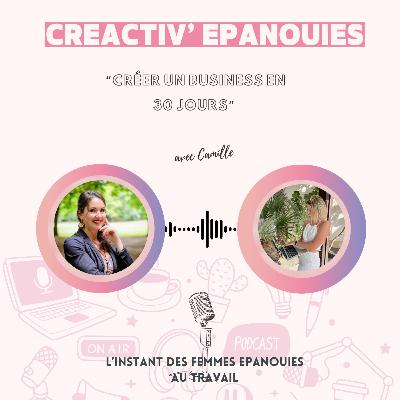 Créer son business et avoir ses 1ers clients en 30 jours, avec Camille