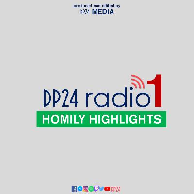 DP24 RADIO 1 | HOMILY HIGHLIGHTS (August 2022 compilation) DP24 RADIO 1 | HOMILY HIGHLIGHTS (August 2022 compilation)