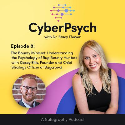 Episode 8: The Bounty Mindset: Understanding the Psychology of Bug Bounty Hunters with Casey Ellis, Founder and Chief Strategy Officer of Bugcrowd