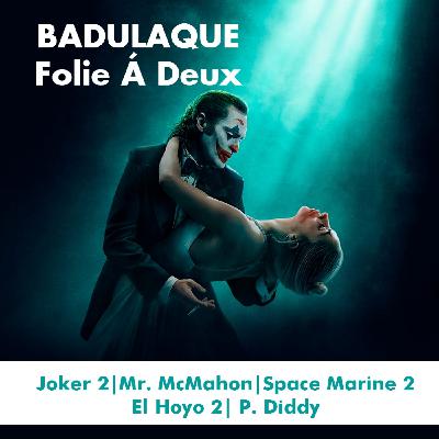 Badulaque 75 : Joker Folie a Deux Badulaque 75 : Joker Folie a Deux