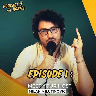 Podcast Hostel Episode 1 : Meet your Host - Milan Milutinovic Podcast Hostel Episode 1 : Meet your Host - Milan Milutinovic