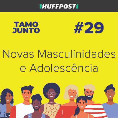 Novas Masculinidades e Adolescência: Com Humberto Baltar - Tamo Junto #29