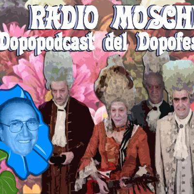 Radio Mosche - Puntata 39: Il Dopopodcast del Dopofestival