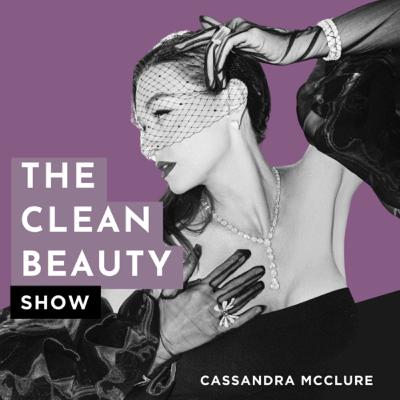114. Top 10 Tips For Succeeding With Your Own Clean Beauty Brand + BONUS real-life industry examples