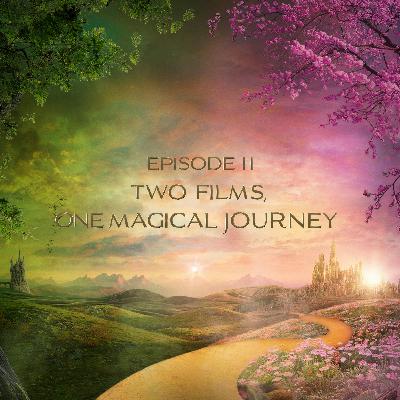Two Films, One Magical Journey Two Films, One Magical Journey