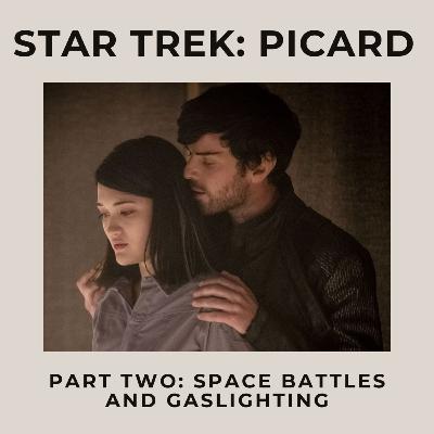 Star Trek Picard - Part 2: Space Battles and Gaslighting Star Trek Picard - Part 2: Space Battles and Gaslighting