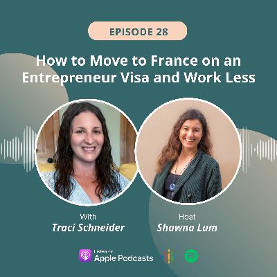 How to Move to France on an Entrepreneur Visa and Work Less with Traci Schneider