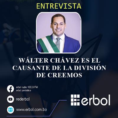 Wálter Chávez es el causante de la división de Creemos
