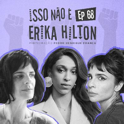 EP68 - Isso não é Erika Hilton EP68 - Isso não é Erika Hilton
