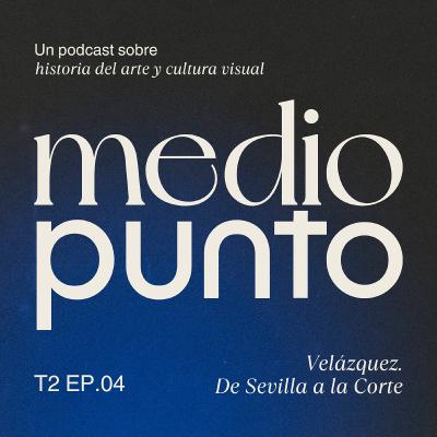 T2E4 - Velázquez y la tierra: de Sevilla a la Corte (Con Rafa Japón) T2E4 - Velázquez y la tierra: de Sevilla a la Corte (Con Rafa Japón)